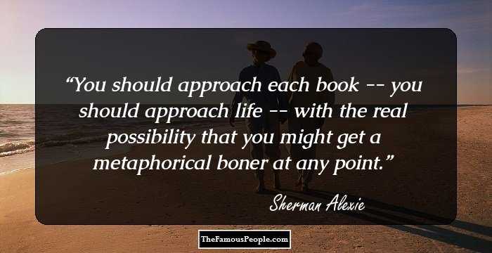 You should approach each book -- you should approach life -- with the real possibility that you might get a metaphorical boner at any point.