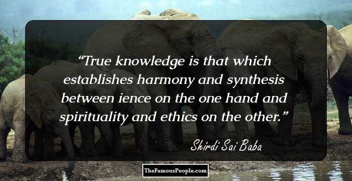 True knowledge is that which establishes harmony and synthesis between ience on the one hand and spirituality and ethics on the other.