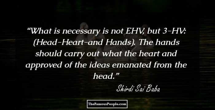 What is necessary is not EHV, but 3-HV: (Head-Heart-and Hands). The hands should carry out what the heart and approved of the ideas emanated from the head.