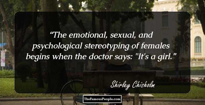 The emotional, sexual, and psychological stereotyping of females begins when the doctor says: 