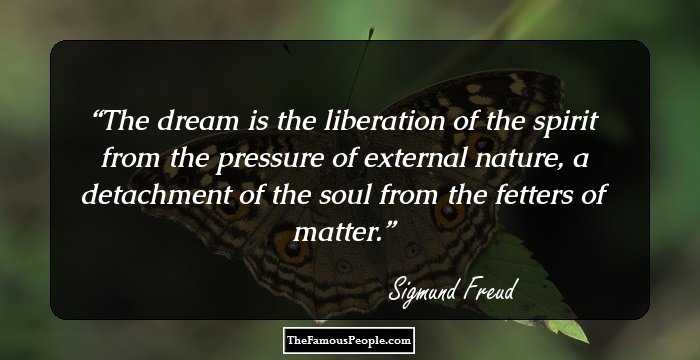 The dream is the liberation of the spirit from the pressure of external nature, a detachment of the soul from the fetters of matter.