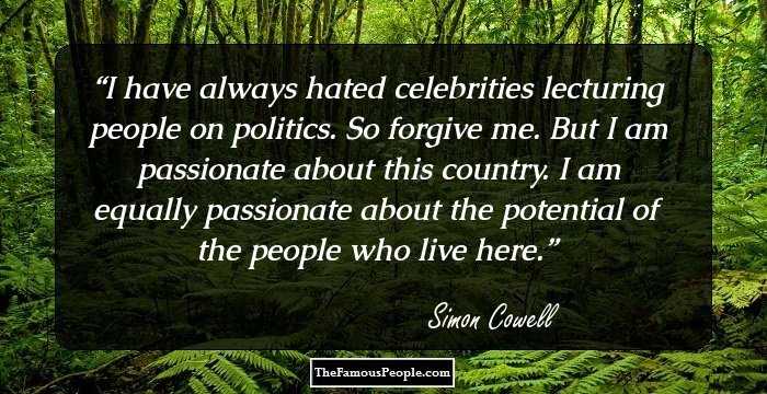 I have always hated celebrities lecturing people on politics. So forgive me. But I am passionate about this country. I am equally passionate about the potential of the people who live here.