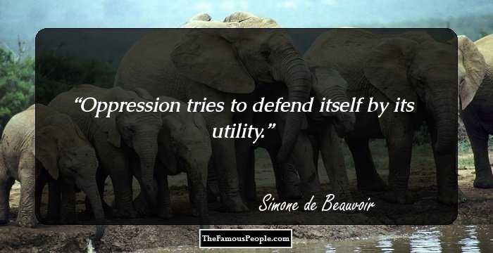 Oppression tries to defend itself by its utility.