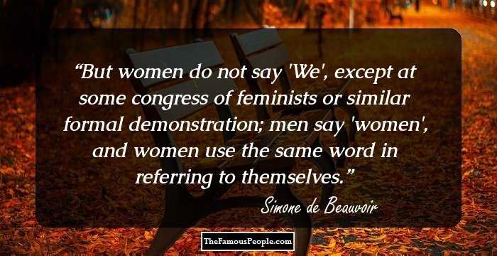 But women do not say 'We', except at some congress of feminists or similar formal demonstration; men say 'women', and women use the same word in referring to themselves.