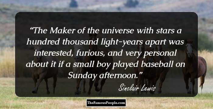 The Maker of the universe with stars a hundred thousand light-years apart was interested, furious, and very personal about it if a small boy played baseball on Sunday afternoon.