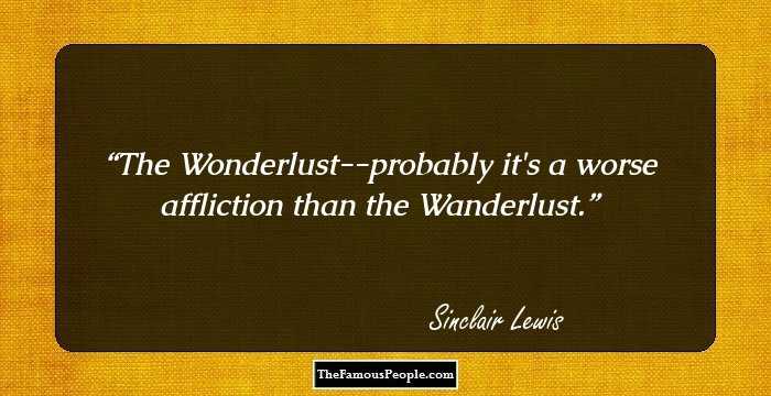 The Wonderlust--probably it's a worse affliction than the Wanderlust.