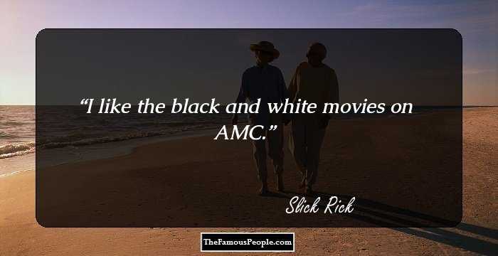 I like the black and white movies on AMC.