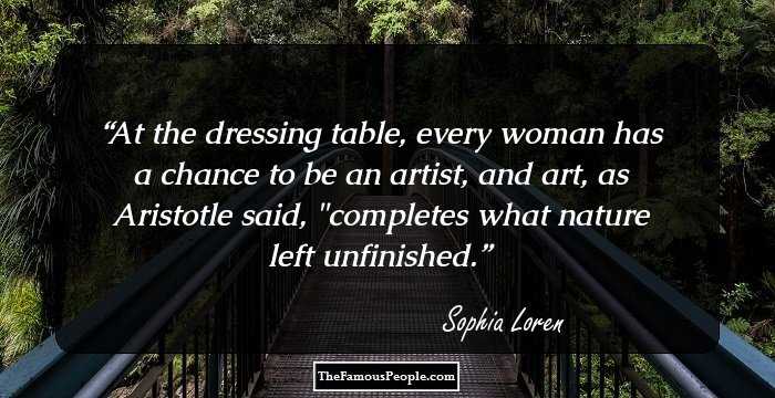 At the dressing table, every woman has a chance to be an artist, and art, as Aristotle said, 