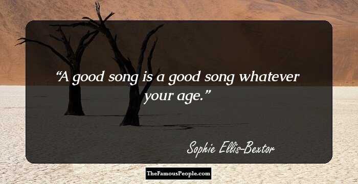 A good song is a good song whatever your age.