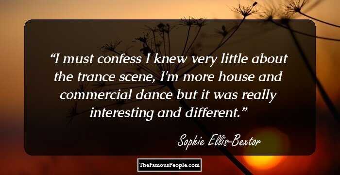 27 Thought-Provoking Quotes By Sophie Ellis-Bextor