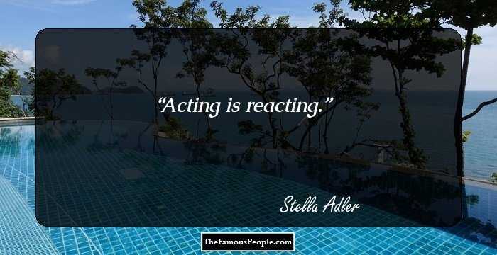 Acting is reacting.