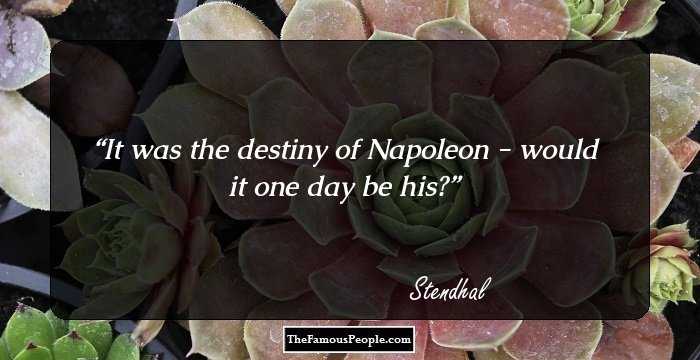 It was the destiny of Napoleon - would it one day be his?