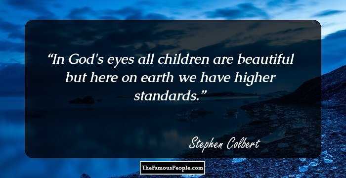 In God's eyes all children are beautiful but here on earth we have higher standards.