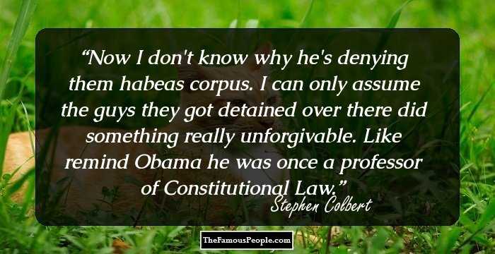 Now I don't know why he's denying them habeas corpus. I can only assume the guys they got detained over there did something really unforgivable. Like remind Obama he was once a professor of Constitutional Law.