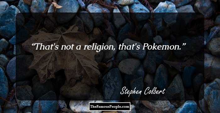 That's not a religion, that's Pokemon.
