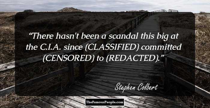 There hasn't been a scandal this big at the C.I.A. since (CLASSIFIED) committed (CENSORED) to (REDACTED).