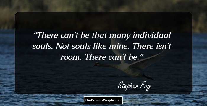 There can't be that many individual souls. Not souls like mine. There isn't room. There can't be.