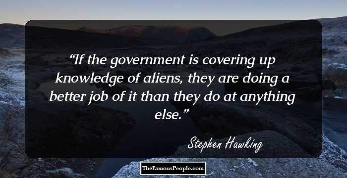 If the government is covering up knowledge of aliens, they are doing a better job of it than they do at anything else.