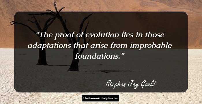 The proof of evolution lies in those adaptations that arise from improbable foundations.