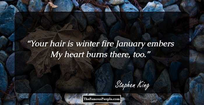 Your hair is winter fire
January embers
My heart burns there, too.