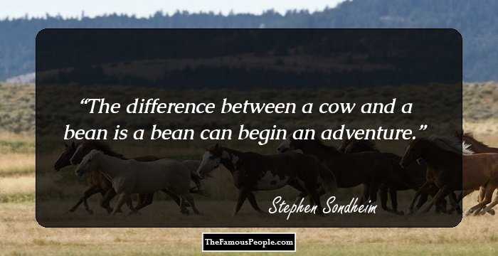 The difference between a cow and a bean is a bean can begin an adventure.