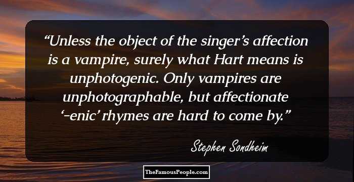 Unless the object of the singer’s affection is a vampire, surely what Hart means is unphotogenic. Only vampires are unphotographable, but affectionate ‘-enic’ rhymes are hard to come by.