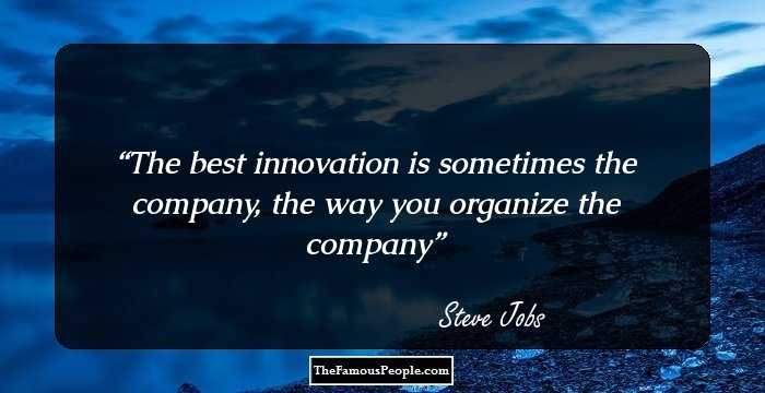 The best innovation is sometimes the company, the way you organize the company