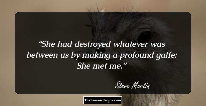 She had destroyed whatever was between us by making a profound gaffe: She met me.