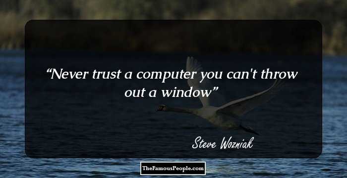 108 Top Steve Wozniak Quotes That Are Sure To Inspire You