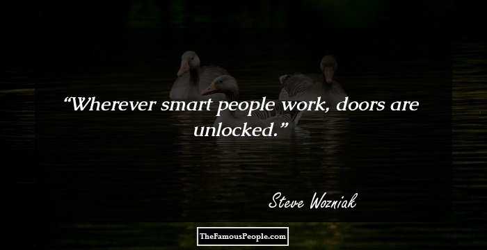 Wherever smart people work, doors are unlocked.