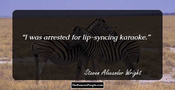 I was arrested for lip-syncing karaoke.