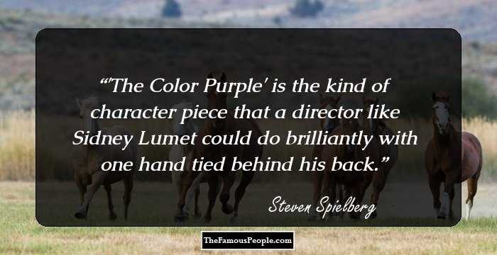 'The Color Purple' is the kind of character piece that a director like Sidney Lumet could do brilliantly with one hand tied behind his back.