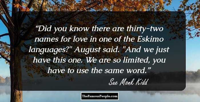 Did you know there are thirty-two names for love in one of the Eskimo languages?