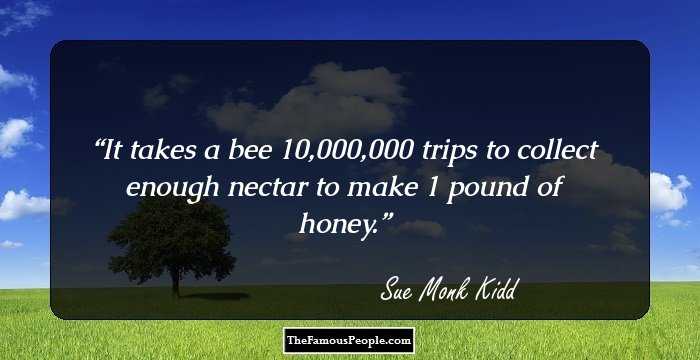 It takes a bee 10,000,000 trips to collect enough nectar to make 1 pound of honey.