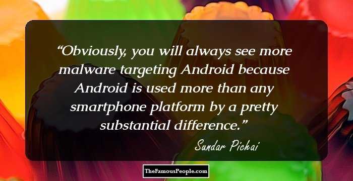Obviously, you will always see more malware targeting Android because Android is used more than any smartphone platform by a pretty substantial difference.