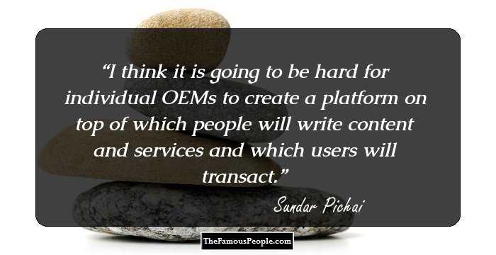 I think it is going to be hard for individual OEMs to create a platform on top of which people will write content and services and which users will transact.