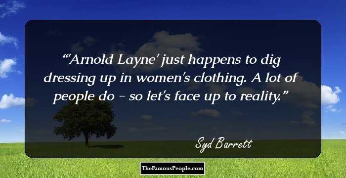 'Arnold Layne' just happens to dig dressing up in women's clothing. A lot of people do - so let's face up to reality.