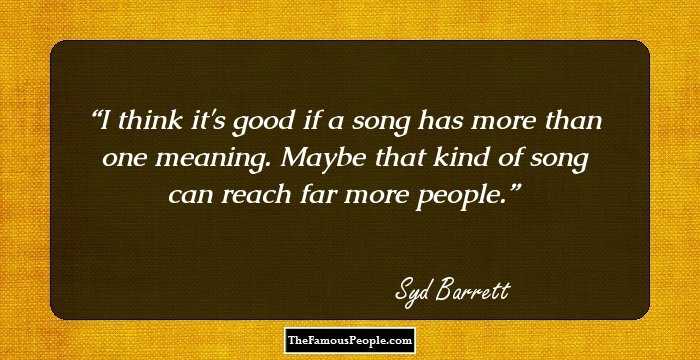 I think it's good if a song has more than one meaning. Maybe that kind of song can reach far more people.