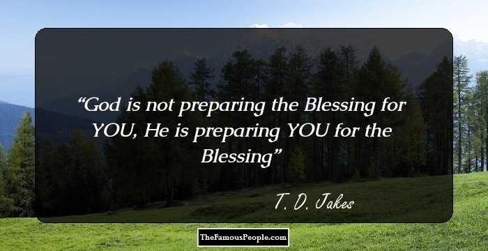 God is not preparing the Blessing for YOU, He is preparing YOU for the Blessing