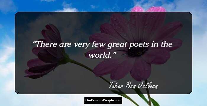 There are very few great poets in the world.