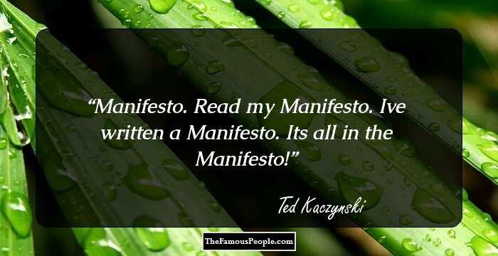Manifesto. Read my Manifesto. I`ve written a Manifesto. It`s all in the Manifesto!