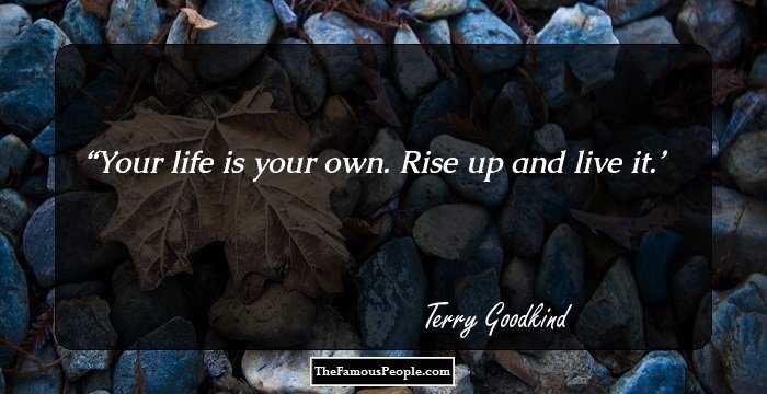 Your life is your own. Rise up and live it.