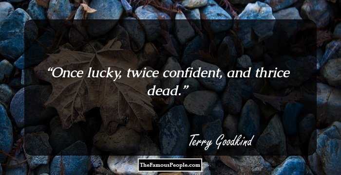 Once lucky, twice confident, and thrice dead.