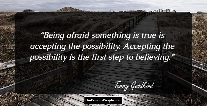 Being afraid something is true is accepting the possibility. Accepting the possibility is the first step to believing.