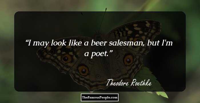 I may look like a beer salesman, but I'm a poet.
