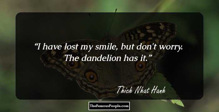 I have lost my smile,
but don't worry.
The dandelion has it.