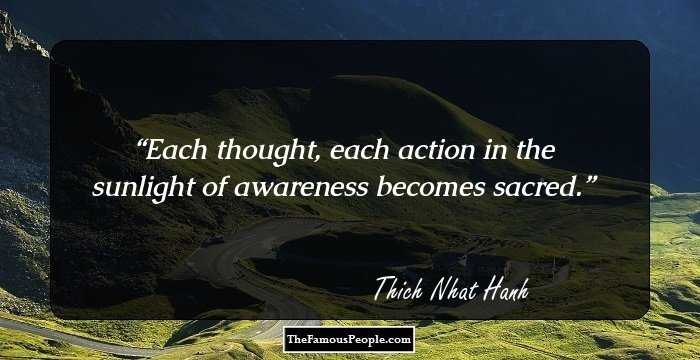 Each thought, each action in the sunlight of awareness becomes sacred.