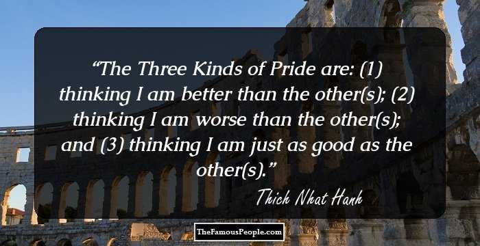 The Three Kinds of Pride are: (1) thinking I am better than the other(s); (2) thinking I am worse than the other(s); and (3) thinking I am just as good as the other(s).