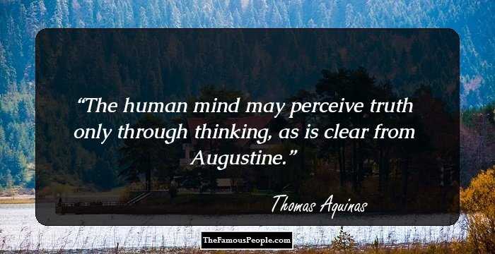 The human mind may perceive truth only through thinking, as is clear from Augustine.