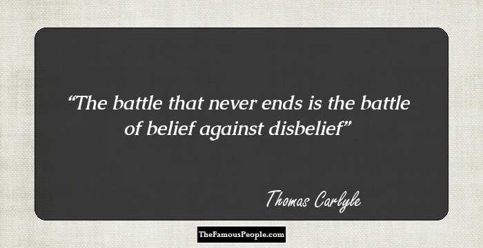The battle that never ends is the battle of belief against disbelief